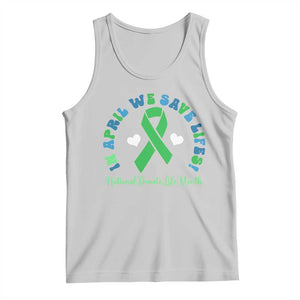 National Donate Life Month Tank Top Green Ribbon Organ Donation In April We Save Lives TS10 Ash Print Your Wear