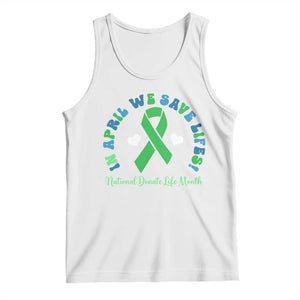 National Donate Life Month Tank Top Green Ribbon Organ Donation In April We Save Lives TS10 White Print Your Wear