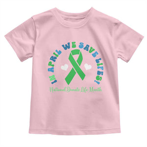 National Donate Life Month Toddler T Shirt Green Ribbon Organ Donation In April We Save Lives TS10 Light Pink Print Your Wear