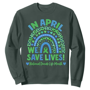 National Donate Life Month Sweatshirt In April We Save Lives Organ Donation Support Green Ribbon TS10 Dark Forest Green Print Your Wear