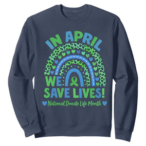 National Donate Life Month Sweatshirt In April We Save Lives Organ Donation Support Green Ribbon TS10 Navy Print Your Wear
