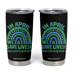 National Donate Life Month Tumbler Cup In April We Save Lives Organ Donation Support Green Ribbon TS10 Black Print Your Wear