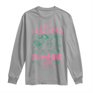 Tired Teachers Summer Club Long Sleeve Shirt Funny Retro Teacher Summer Vacation