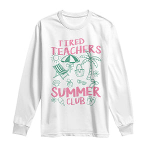 Tired Teachers Summer Club Long Sleeve Shirt Funny Retro Teacher Summer Vacation