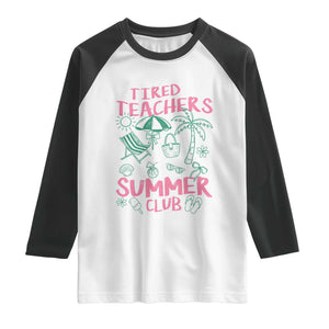 Tired Teachers Summer Club Raglan Shirt Funny Retro Teacher Summer Vacation TS10 White Black Print Your Wear