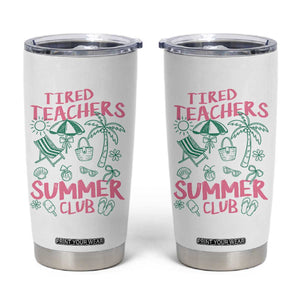 Tired Teachers Summer Club Tumbler Cup Funny Retro Teacher Summer Vacation TS10 White Print Your Wear
