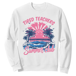 Tired Teachers Summer Club Sweatshirt Retro Mama Summer Beach Vacation Gift