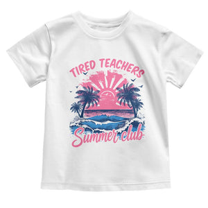 Tired Teachers Summer Club Toddler T Shirt Retro Mama Summer Beach Vacation Gift