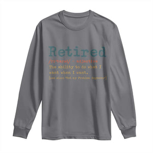 Funny Retirement Party Long Sleeve Shirt Retired Definition Funny Retirement Gag TS10 Charcoal Print Your Wear