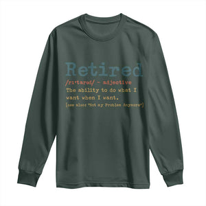 Funny Retirement Party Long Sleeve Shirt Retired Definition Funny Retirement Gag TS10 Dark Forest Green Print Your Wear