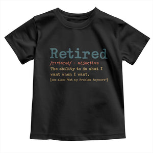 Funny Retirement Party Toddler T Shirt Retired Definition Funny Retirement Gag TS10 Black Print Your Wear