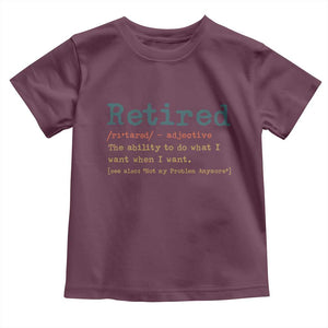 Funny Retirement Party Toddler T Shirt Retired Definition Funny Retirement Gag TS10 Maroon Print Your Wear