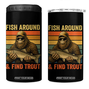 Fish Around And Find Trout 4 in 1 Can Cooler Tumbler Funny Fishermen Fishing Retro Bigfoot Sasquatch Fish