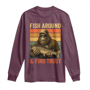 Fish Around And Find Trout Long Sleeve Shirt Funny Fishermen Fishing Retro Bigfoot Sasquatch Fish