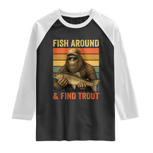Fish Around And Find Trout Raglan Shirt Funny Fishermen Fishing Retro Bigfoot Sasquatch Fish
