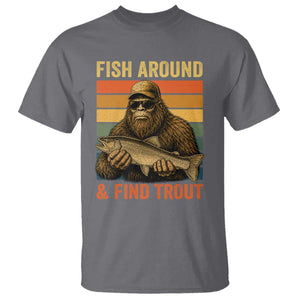 Fish Around And Find Trout T Shirt Funny Fishermen Fishing Retro Bigfoot Sasquatch Fish
