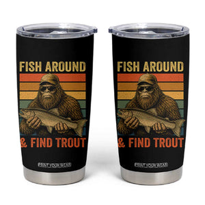 Fish Around And Find Trout Tumbler Cup Funny Fishermen Fishing Retro Bigfoot Sasquatch Fish