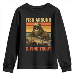 Fish Around And Find Trout Youth Sweatshirt Funny Fishermen Fishing Retro Bigfoot Sasquatch Fish
