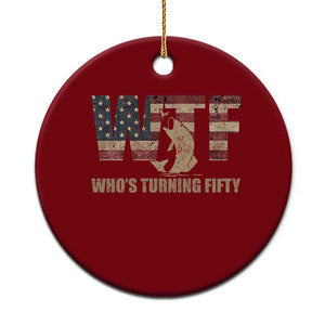 50th Birthday Ceramic Ornament Funny WTF Whos Turning Fifty Vintage Fishing 50 Year Old Gift TS10 1pc Red Print Your Wear