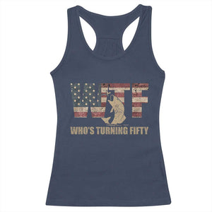 50th Birthday Racerback Tank Top Funny WTF Whos Turning Fifty Vintage Fishing 50 Year Old Gift TS10 Navy Print Your Wear