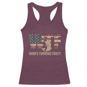 40th Birthday Racerback Tank Top Funny WTF Whos Turning Forty Vintage Fishing 40 Year Old Gift TS10 Maroon Print Your Wear