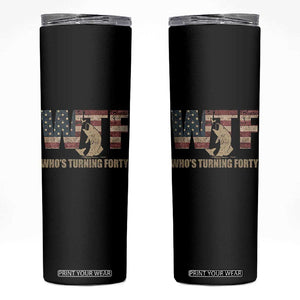 40th Birthday Skinny Tumbler Funny WTF Whos Turning Forty Vintage Fishing 40 Year Old Gift TS10 Black Print Your Wear