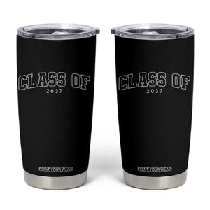 Class Of 2037 Tumbler Cup First Day of School Grow With Me Graduation Gift TS10 Black Print Your Wear