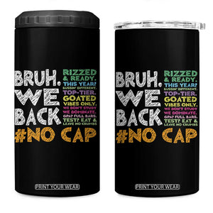 Funny Bruh We Back To School 4 in 1 Can Cooler Tumbler Happy First Day Of School TS10 One Size: 16 oz Black Print Your Wear