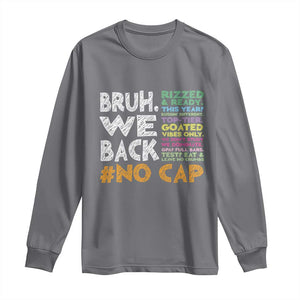 Funny Bruh We Back To School Long Sleeve Shirt Happy First Day Of School TS10 Charcoal Print Your Wear