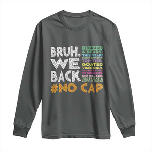 Funny Bruh We Back To School Long Sleeve Shirt Happy First Day Of School TS10 Dark Heather Print Your Wear
