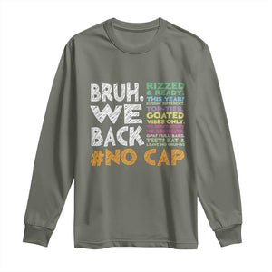 Funny Bruh We Back To School Long Sleeve Shirt Happy First Day Of School TS10 Military Green Print Your Wear