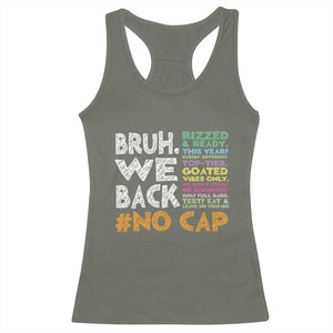 Funny Bruh We Back To School Racerback Tank Top Happy First Day Of School TS10 Military Green Print Your Wear