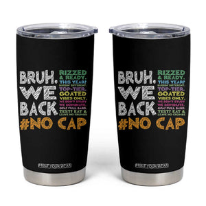 Funny Bruh We Back To School Tumbler Cup Happy First Day Of School TS10 Black Print Your Wear