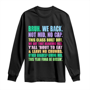 Funny Bruh We Back To School Long Sleeve Shirt Gen A Slang Happy First Day Of School TS10 Black Print Your Wear