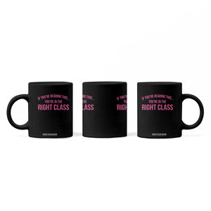 Back To School Teacher Coffee Mug Funny Youre In The Right Class TS10 Print Your Wear