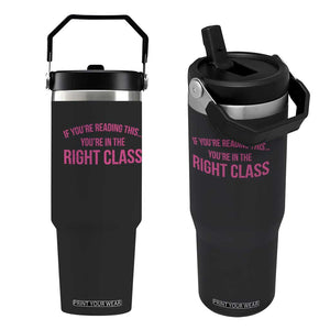 Back To School Teacher Flip Straw Tumbler Funny Youre In The Right Class TS10 One Size: 30 oz Black Print Your Wear