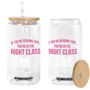 Back To School Teacher Glass Can Funny Youre In The Right Class TS10 Print Your Wear