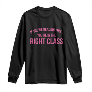 Back To School Teacher Long Sleeve Shirt Funny Youre In The Right Class TS10 Black Print Your Wear