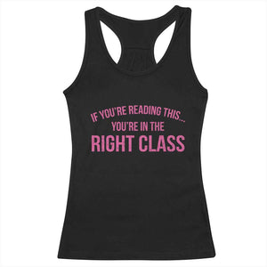 Back To School Teacher Racerback Tank Top Funny Youre In The Right Class TS10 Black Print Your Wear