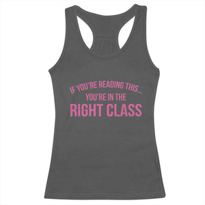 Back To School Teacher Racerback Tank Top Funny Youre In The Right Class TS10 Dark Heather Print Your Wear