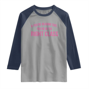 Back To School Teacher Raglan Shirt Funny Youre In The Right Class TS10 Sport Gray Navy Print Your Wear
