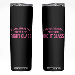 Back To School Teacher Skinny Tumbler Funny Youre In The Right Class TS10 Black Print Your Wear