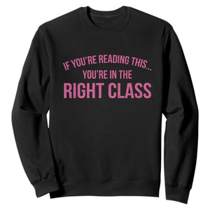 Back To School Teacher Sweatshirt Funny Youre In The Right Class TS10 Black Print Your Wear