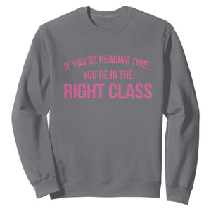 Back To School Teacher Sweatshirt Funny Youre In The Right Class TS10 Charcoal Print Your Wear