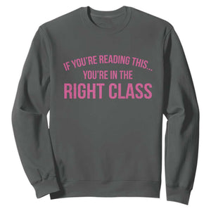 Back To School Teacher Sweatshirt Funny Youre In The Right Class TS10 Dark Heather Print Your Wear