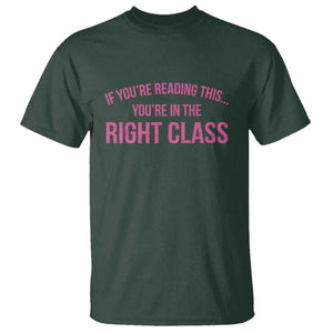 Back To School Teacher T Shirt Funny Youre In The Right Class TS10 Dark Forest Green Print Your Wear