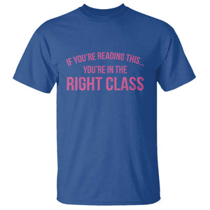 Back To School Teacher T Shirt Funny Youre In The Right Class TS10 Royal Blue Print Your Wear
