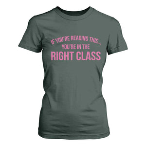 Back To School Teacher T Shirt For Women Funny Youre In The Right Class TS10 Dark Forest Green Print Your Wear