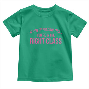 Back To School Teacher Toddler T Shirt Funny Youre In The Right Class TS10 Irish Green Print Your Wear