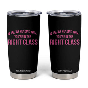 Back To School Teacher Tumbler Cup Funny Youre In The Right Class TS10 Black Print Your Wear